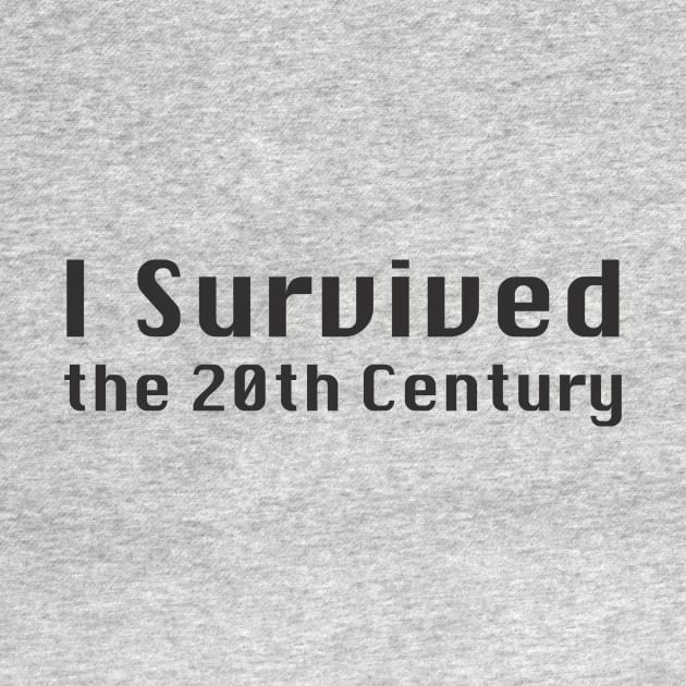 I Survived the 20th Century by VanPeltFoto